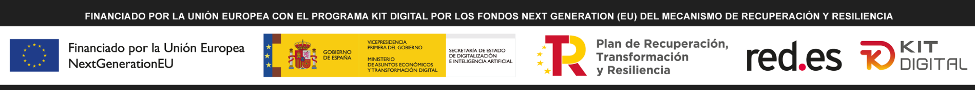 Financiado por la Unión Europea con el programa Kit Digital por los fondos Next Generation (EU) del Mecanismo de Recuperación y Resiliencia. Logotipos: Financiado por la Unión Europea NextGenerationEU; Gobierno de España, Vicepresidencia Primera del Gobierno, Ministerio de Asuntos Económicos y Transformación Digital, Secretaría de Estado de Digitalización e Inteligencia Artificial; red.es; Plan de Recuperación, Transformación y Resiliencia; Kit Digital.